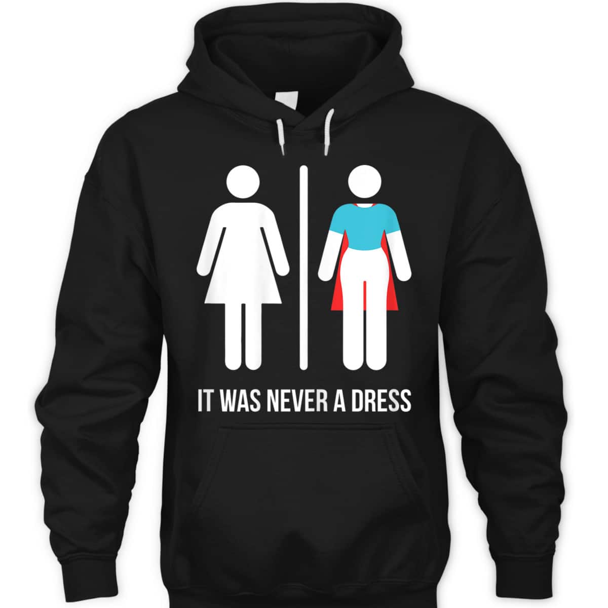 Womens It Was Never A Dress Funny Feminist Superhero, Gift T-Shirt