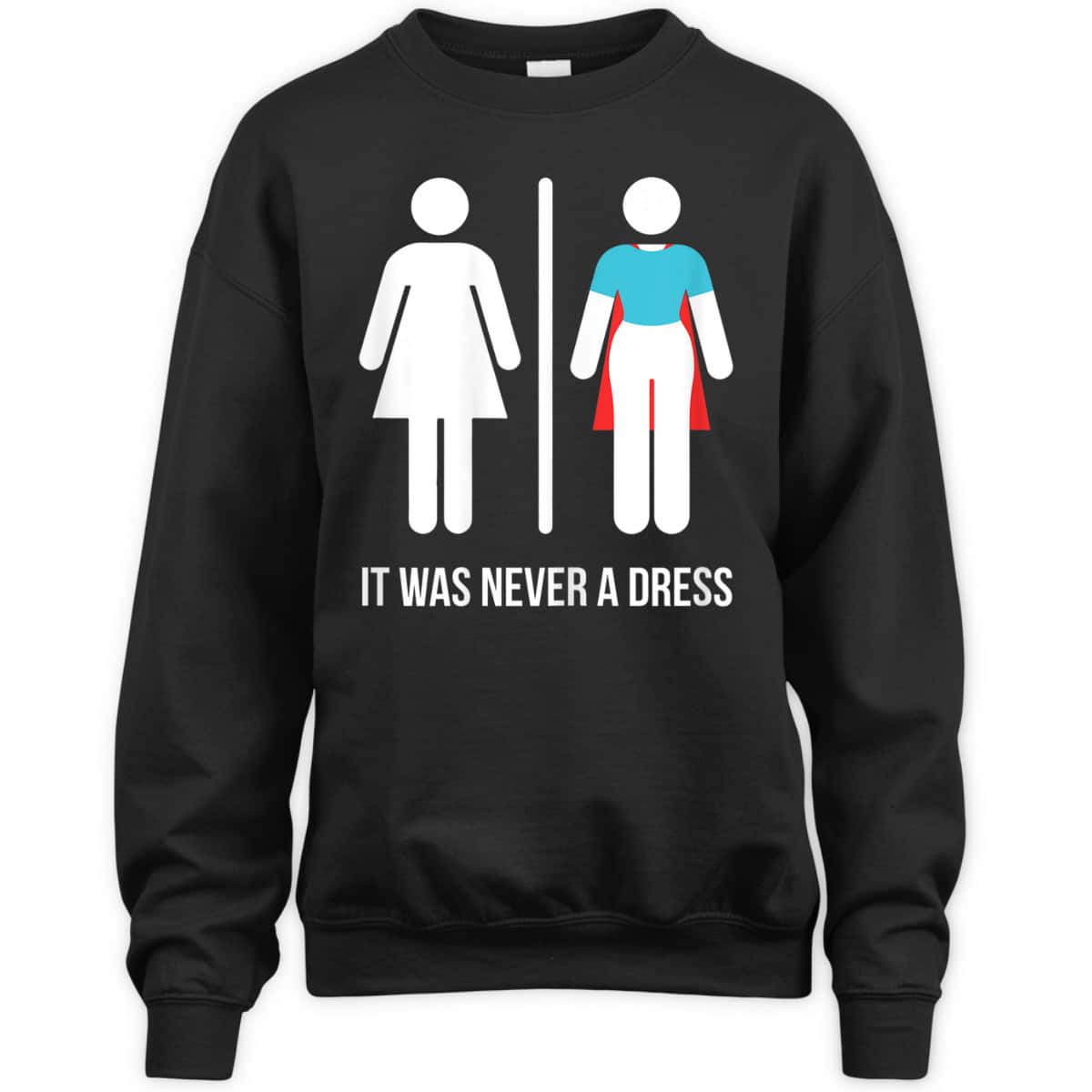 Womens It Was Never A Dress Funny Feminist Superhero, Gift T-Shirt