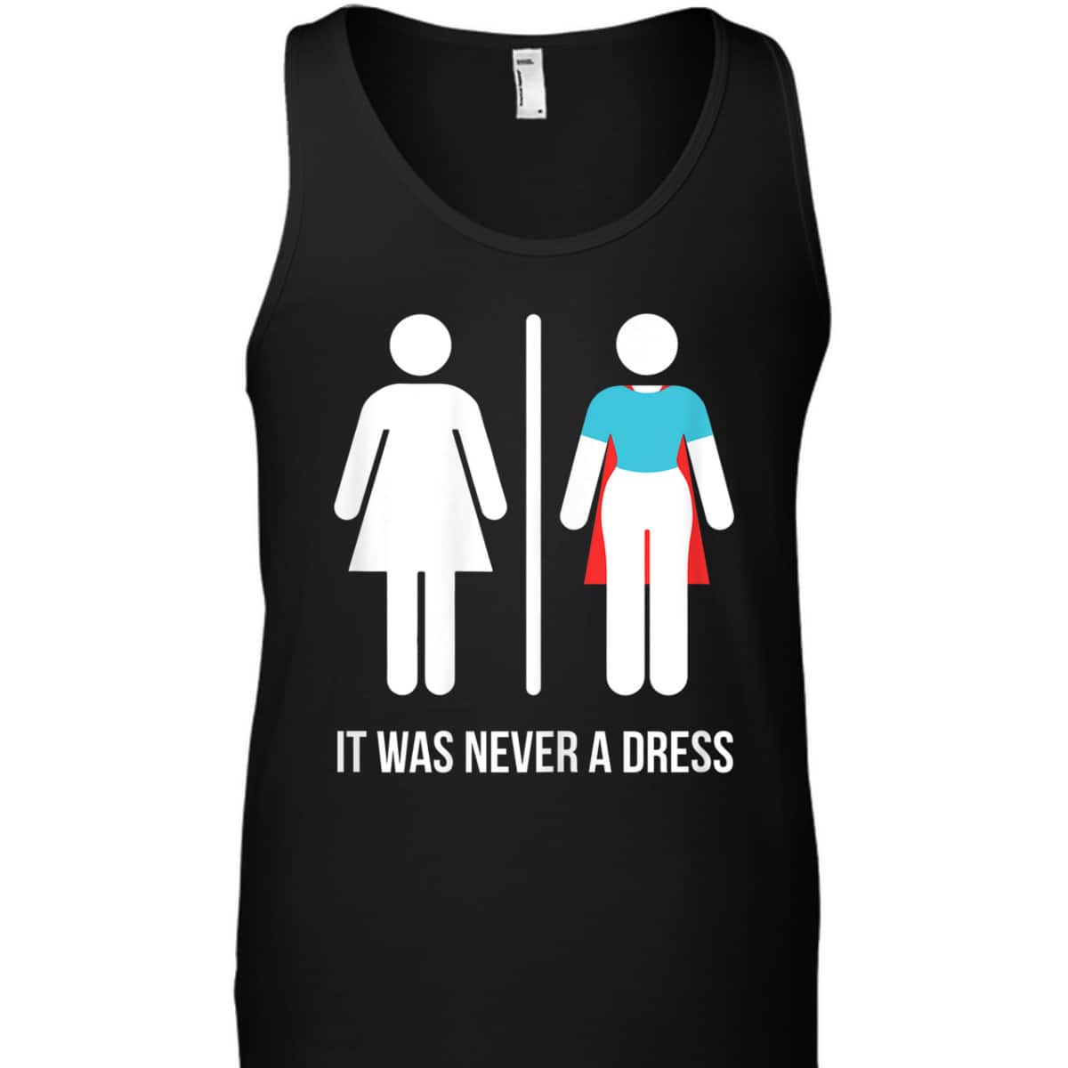 Womens It Was Never A Dress Funny Feminist Superhero, Gift T-Shirt Womens It Was Never A Dress Funny Feminist Superhero, Gift T-Shirt