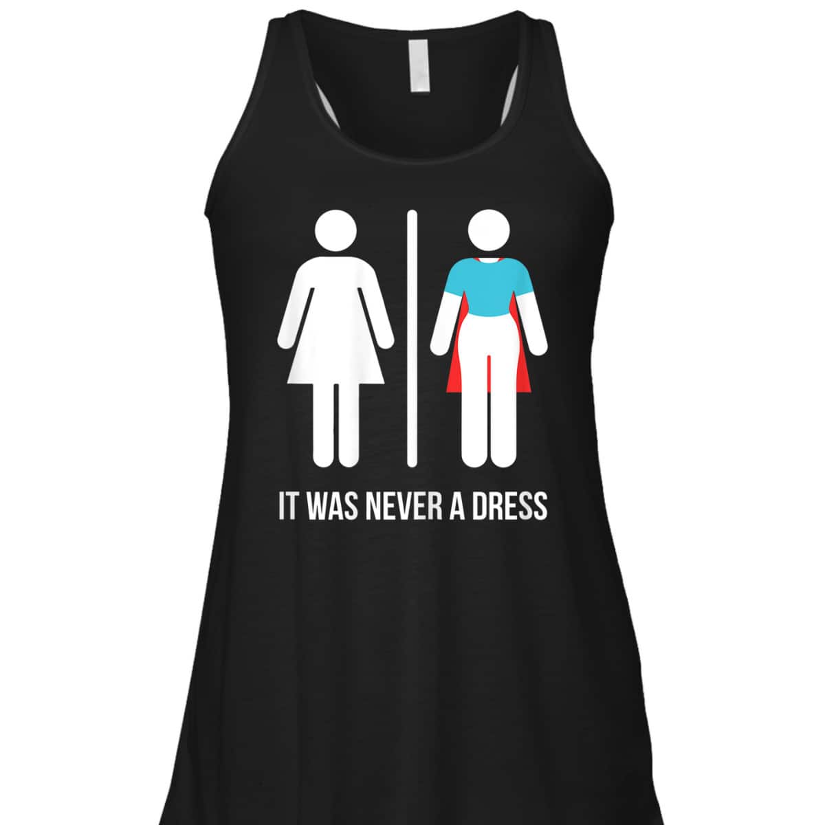 Womens It Was Never A Dress Funny Feminist Superhero, Gift T-Shirt