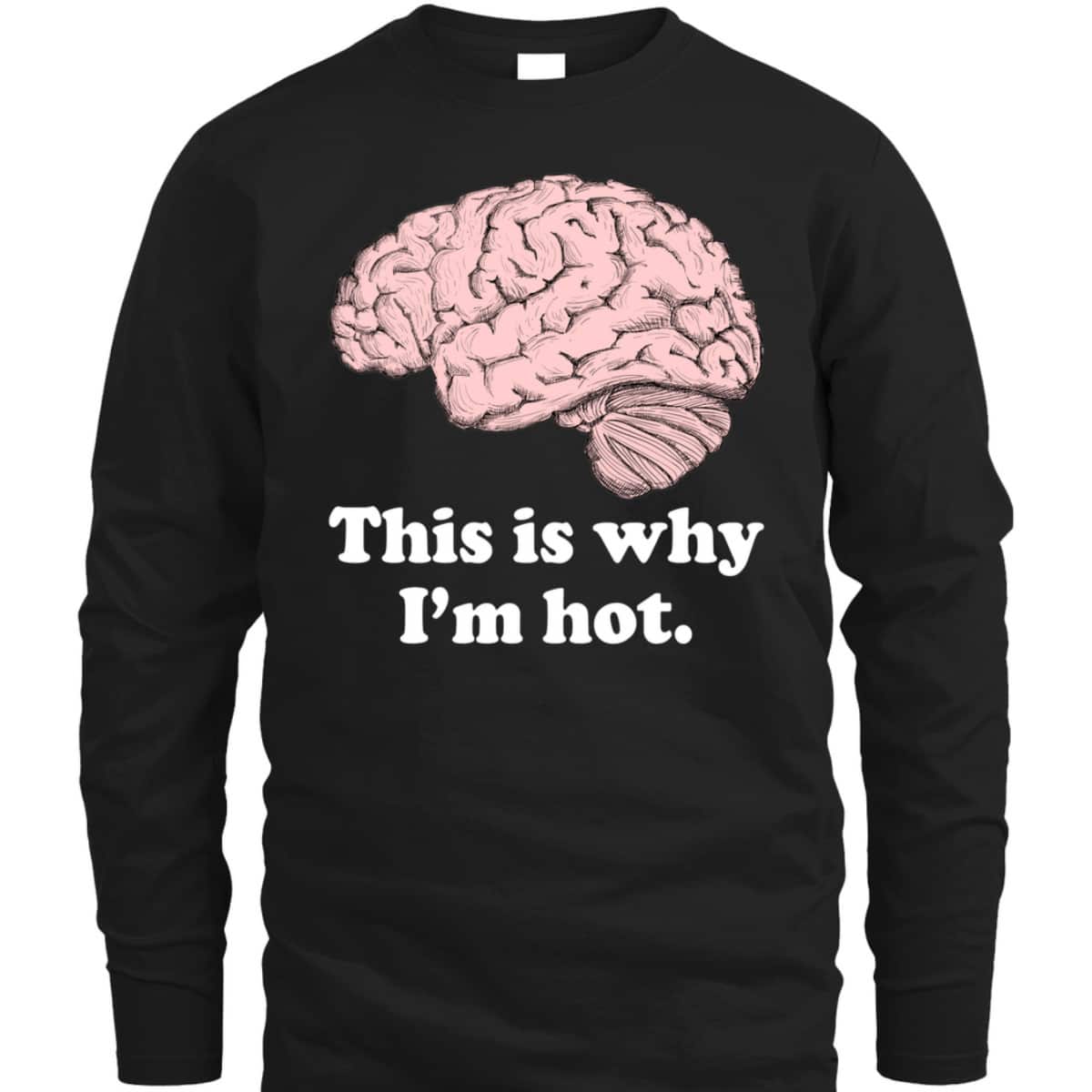 This Is Why I'm Hot - Funny Feminist T-Shirt