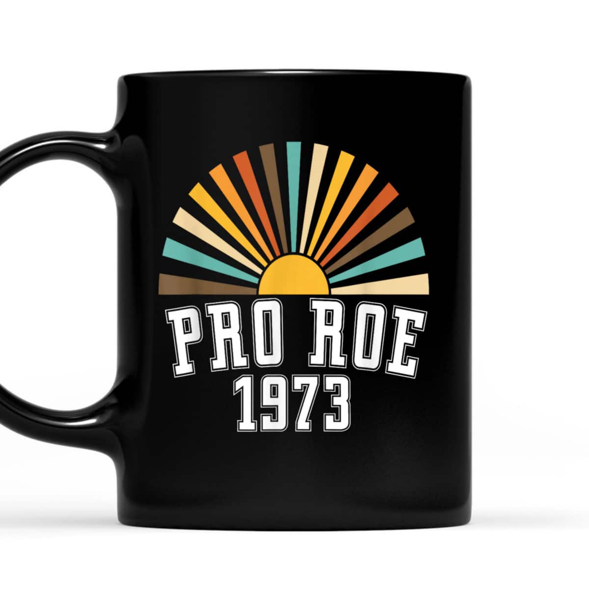 Pro Roe 1973 - Rainbow Feminism Rights Choice T-Shirt Pro Roe 1973 - Rainbow Feminism Rights Choice T-Shirt