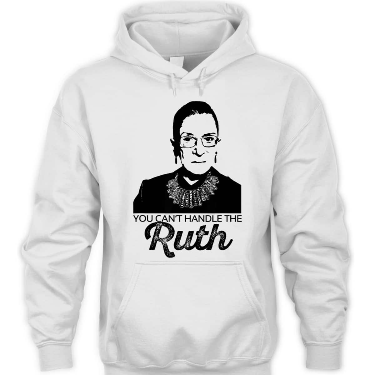 YOU CAN'T HANDLE THE RUTH Bader Ginsburg Feminist RBG Meme T-Shirt YOU CAN'T HANDLE THE RUTH Bader Ginsburg Feminist RBG Meme T-Shirt