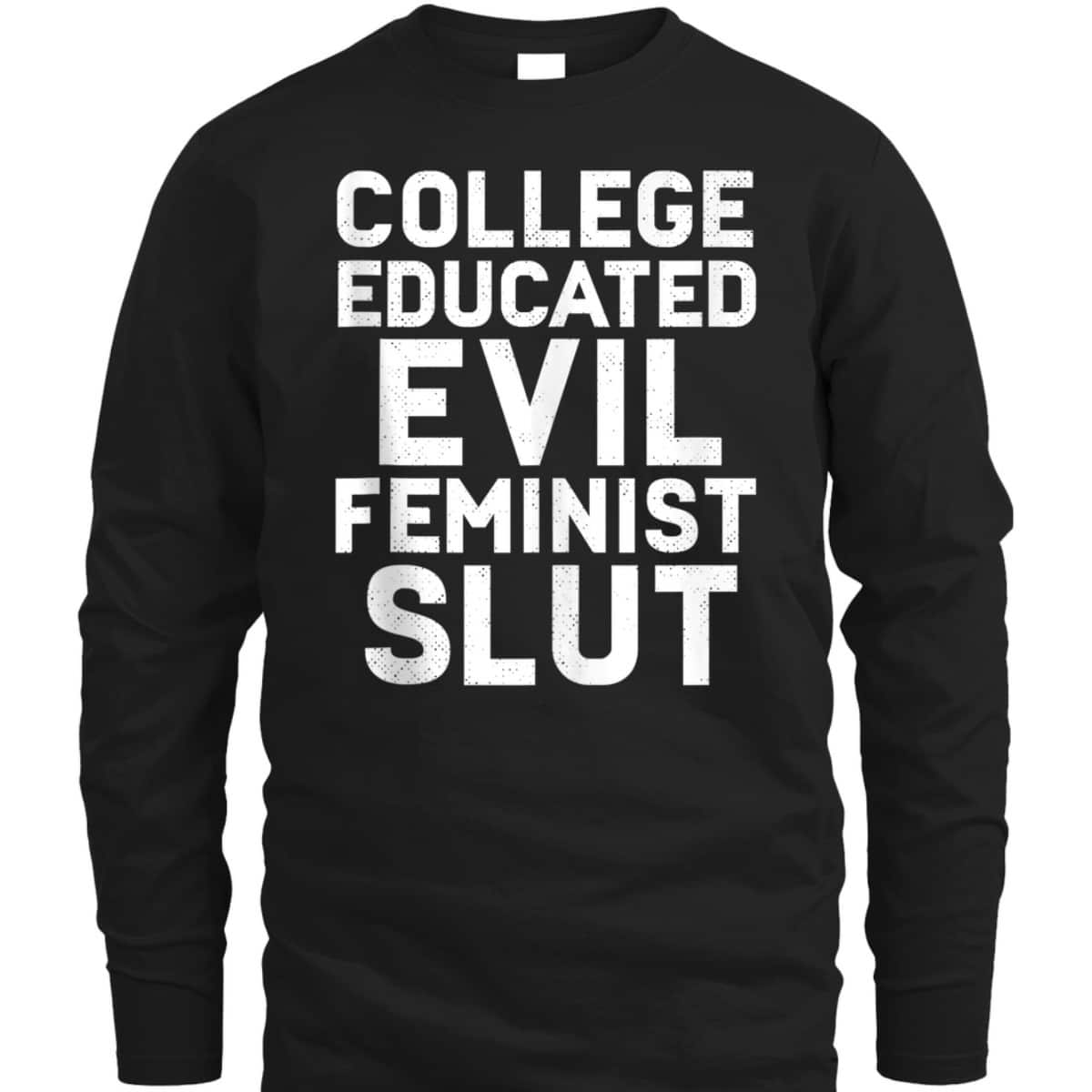College Educated Evil Feminist Slut Funny Sassy Femme T-Shirt