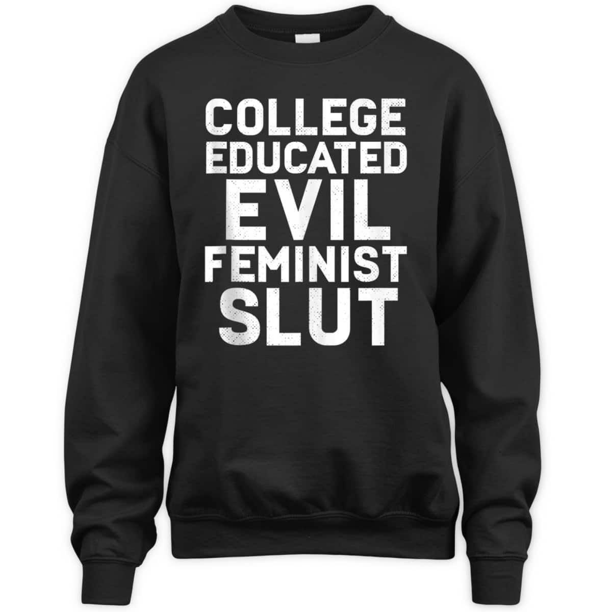 College Educated Evil Feminist Slut Funny Sassy Femme T-Shirt