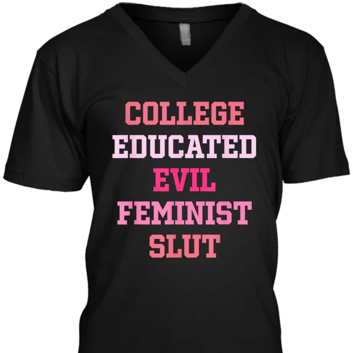 College Educated Evil Feminist Slut T-Shirt