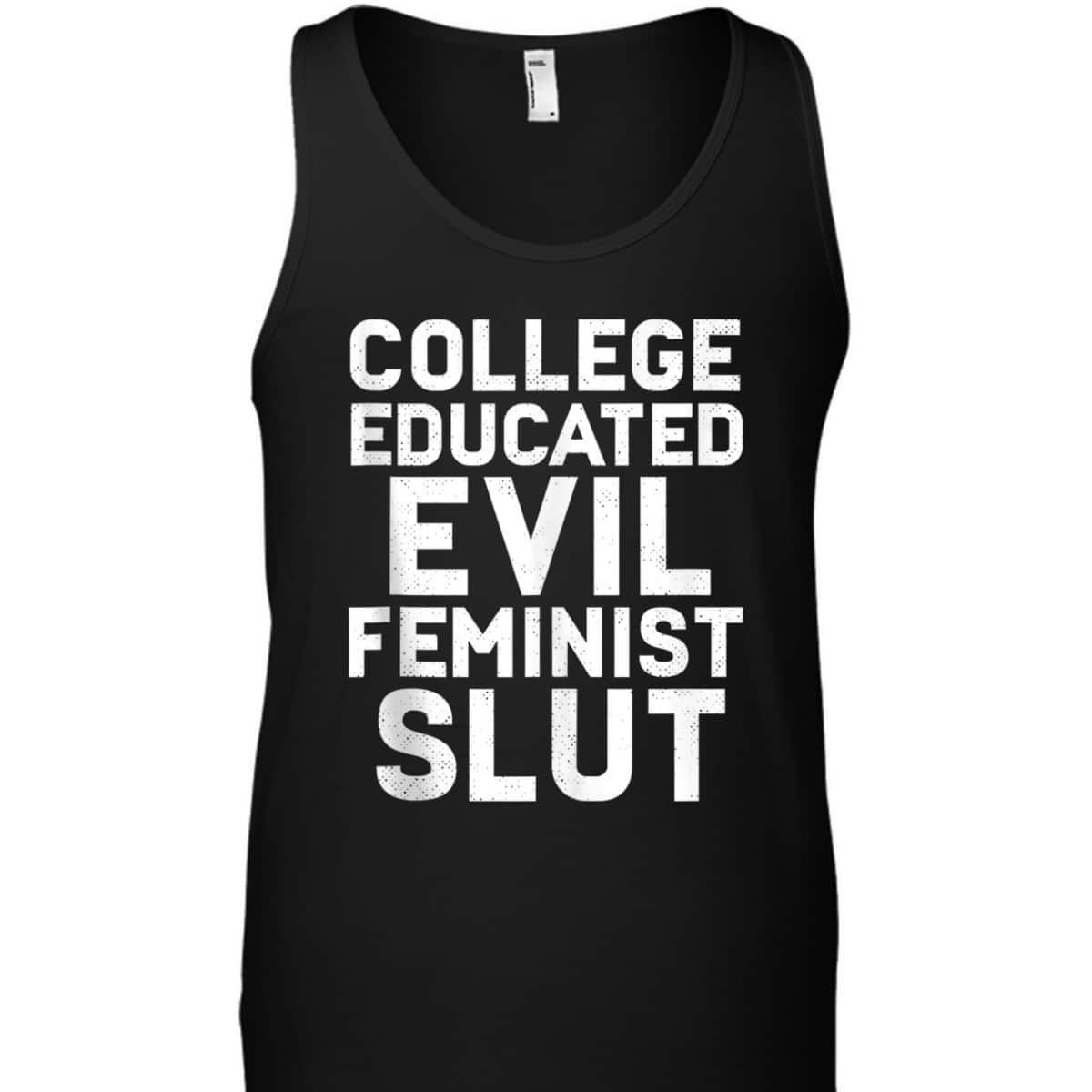 College Educated Evil Feminist Slut Funny Sassy Femme T-Shirt