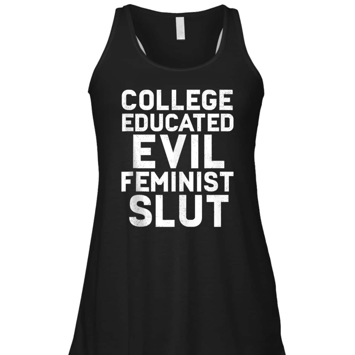 College Educated Evil Feminist Slut Funny Sassy Femme T-Shirt