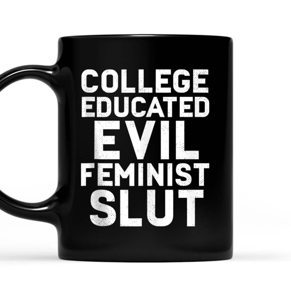 College Educated Evil Feminist Slut Funny Sassy Femme T-Shirt