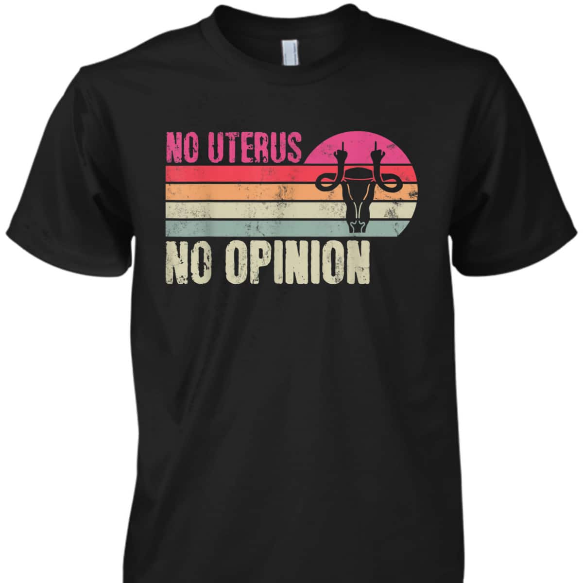Vintage No Uterus No Opinion Feminist Pro-Choice Abortions T-Shirt