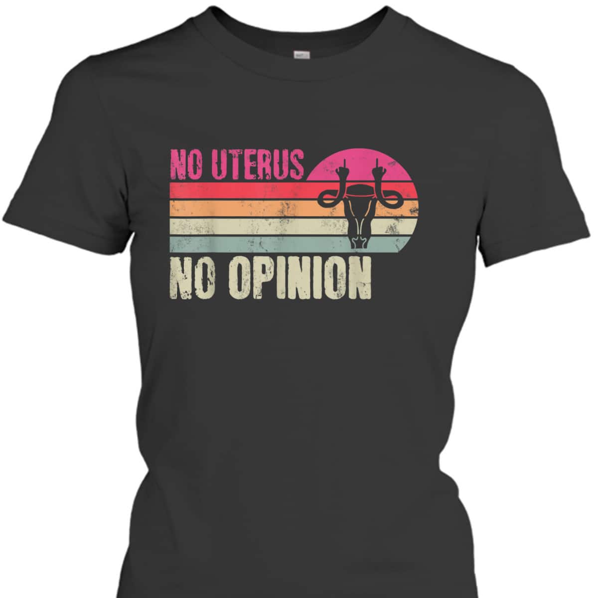 Vintage No Uterus No Opinion Feminist Pro-Choice Abortions T-Shirt Vintage No Uterus No Opinion Feminist Pro-Choice Abortions T-Shirt