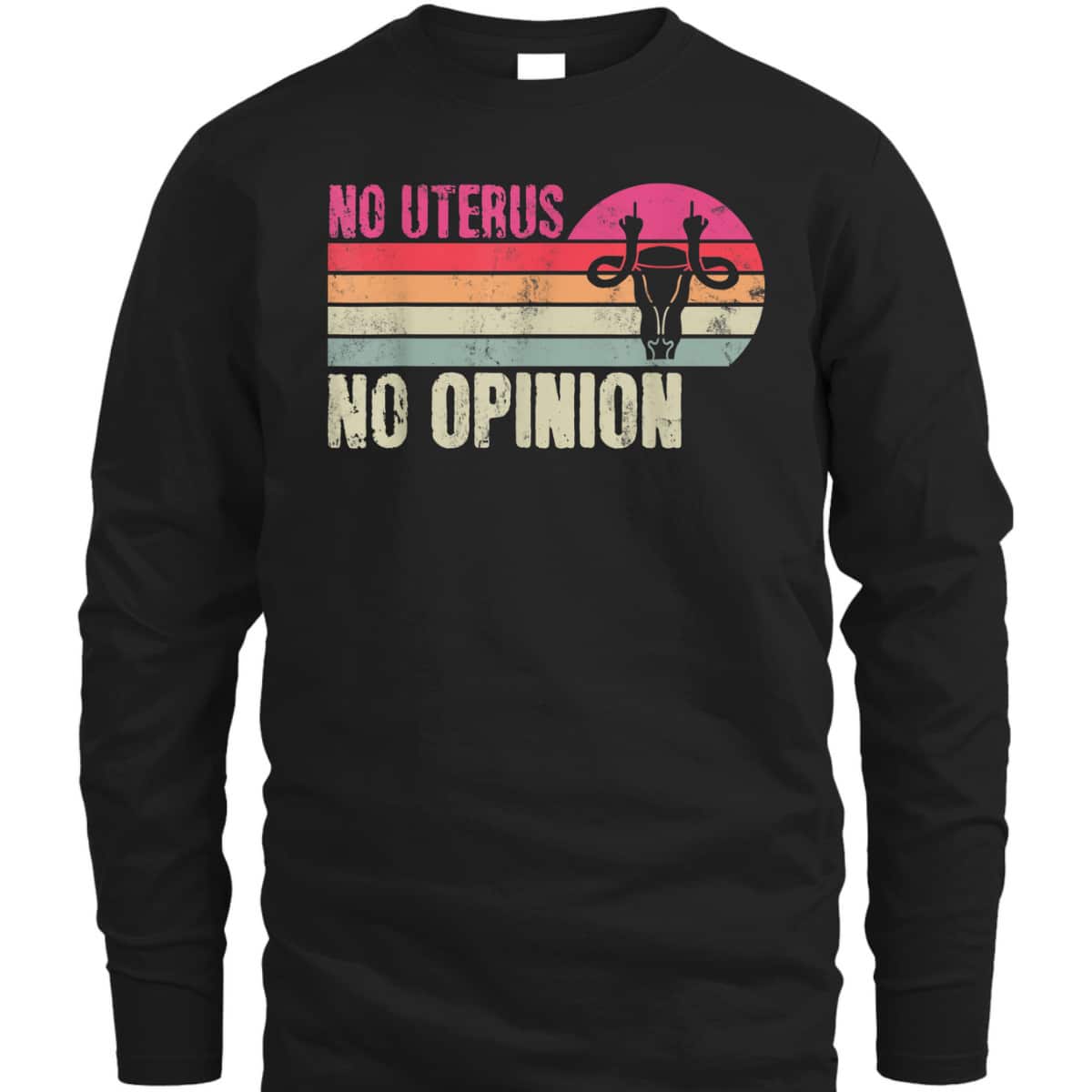 Vintage No Uterus No Opinion Feminist Pro-Choice Abortions T-Shirt Vintage No Uterus No Opinion Feminist Pro-Choice Abortions T-Shirt