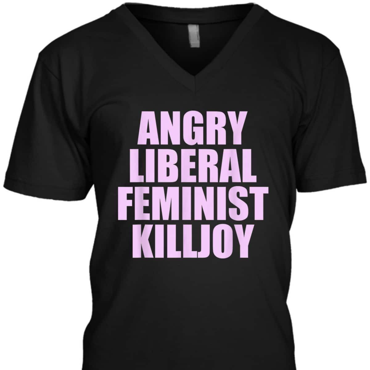 Killjoy Angry Liberal Feminist Feminism Women Rights T-Shirt Killjoy Angry Liberal Feminist Feminism Women Rights T-Shirt
