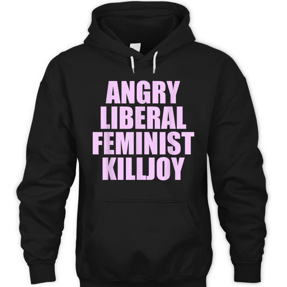 Killjoy Angry Liberal Feminist Feminism Women Rights T-Shirt Killjoy Angry Liberal Feminist Feminism Women Rights T-Shirt