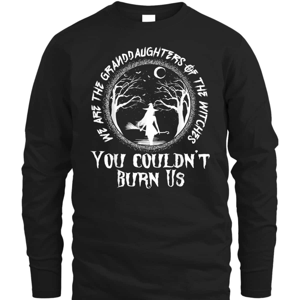 We Are The Granddaughters Of The Witches Feminist Halloween T-Shirt We Are The Granddaughters Of The Witches Feminist Halloween T-Shirt