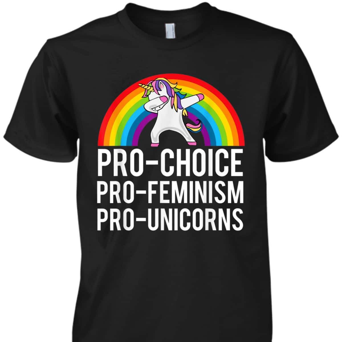 Pro Choice Pro Feminism Pro Unicorn Pro Abortion Protest T-Shirt