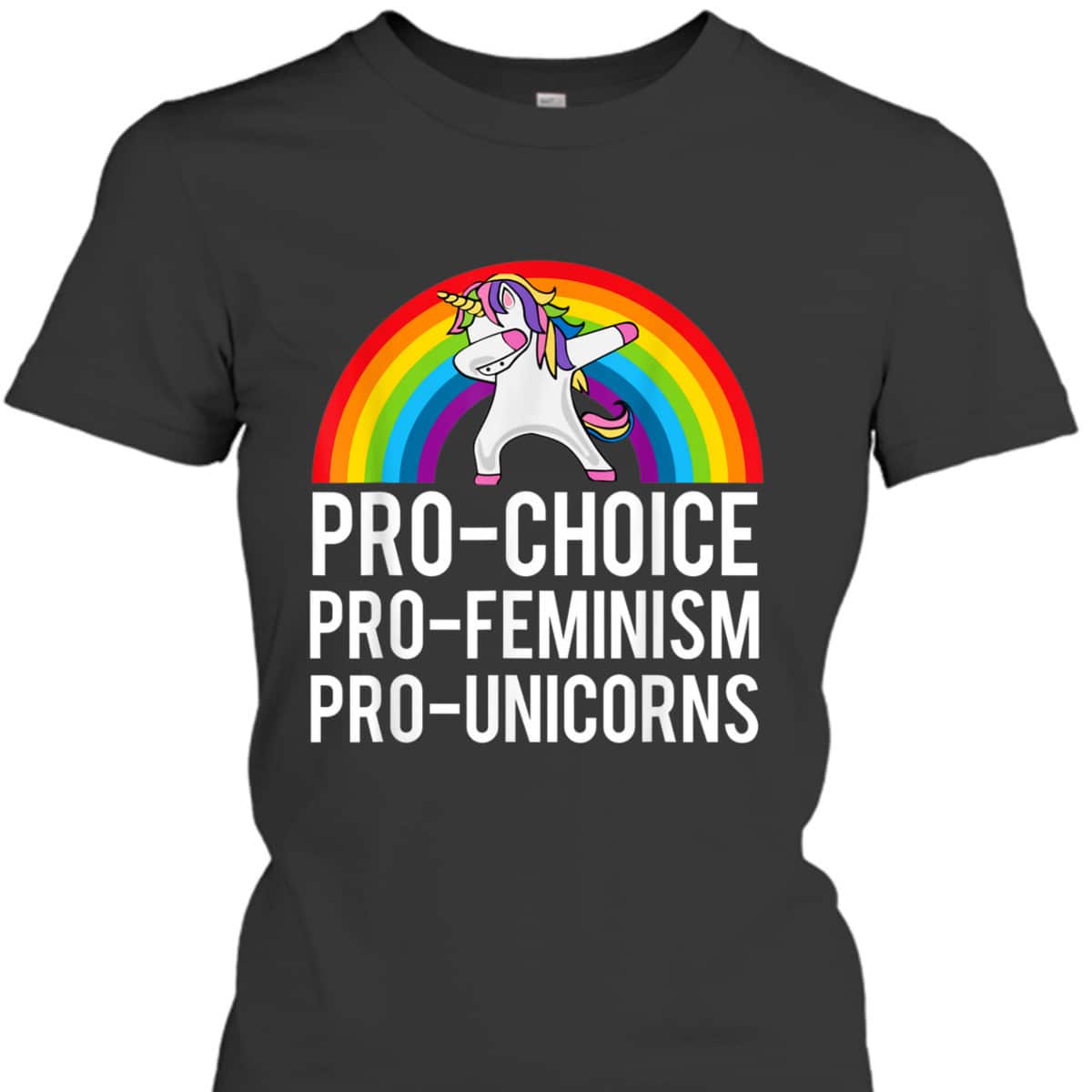 Pro Choice Pro Feminism Pro Unicorn Pro Abortion Protest T-Shirt