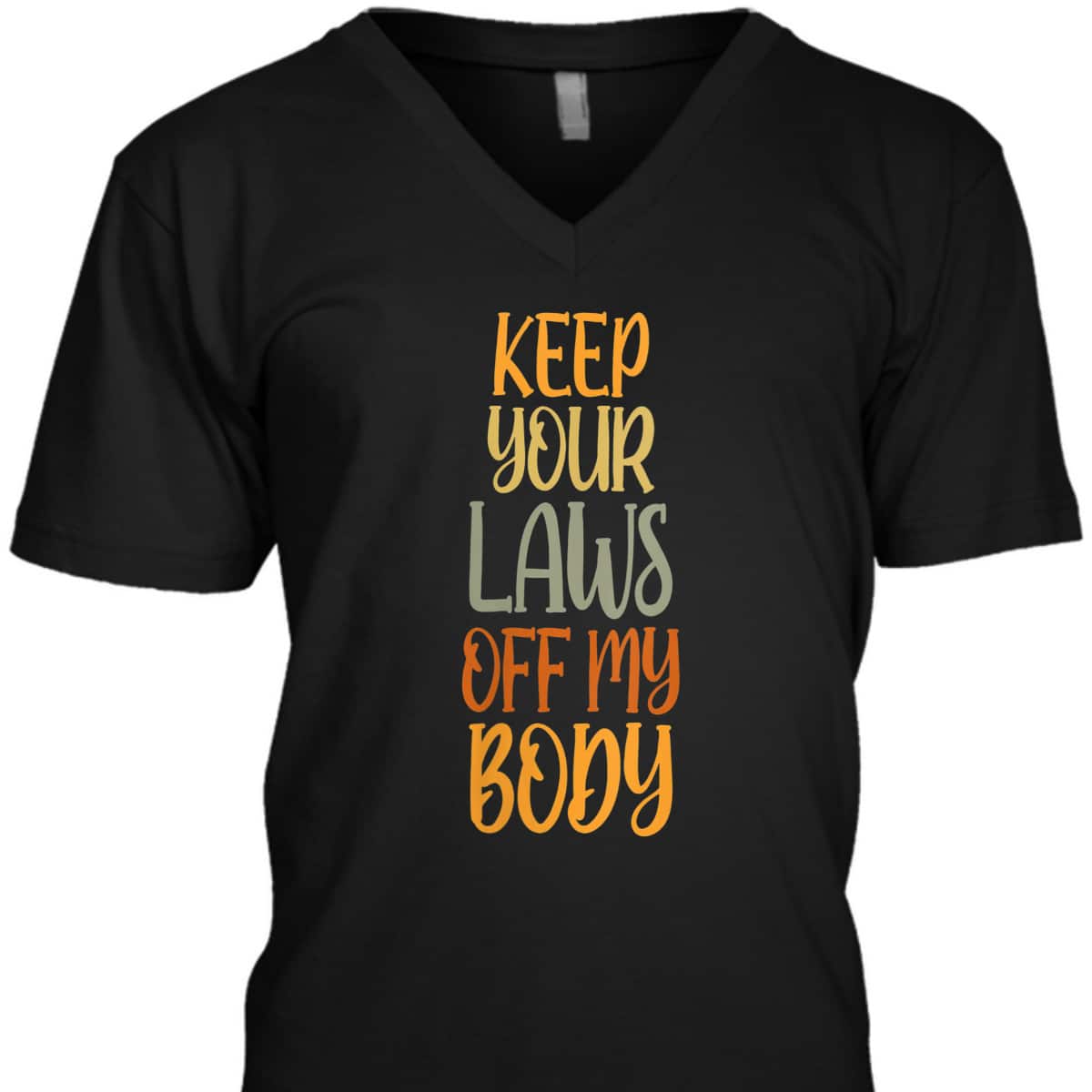 Womens Pro Choice Feminist Keep Your Laws Off My Body T-Shirt
