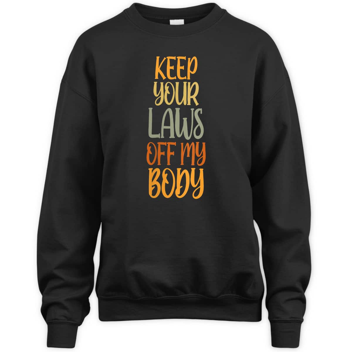 Womens Pro Choice Feminist Keep Your Laws Off My Body T-Shirt