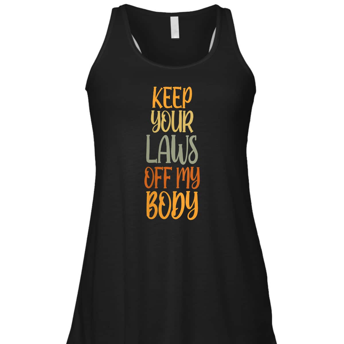 Womens Pro Choice Feminist Keep Your Laws Off My Body T-Shirt Womens Pro Choice Feminist Keep Your Laws Off My Body T-Shirt
