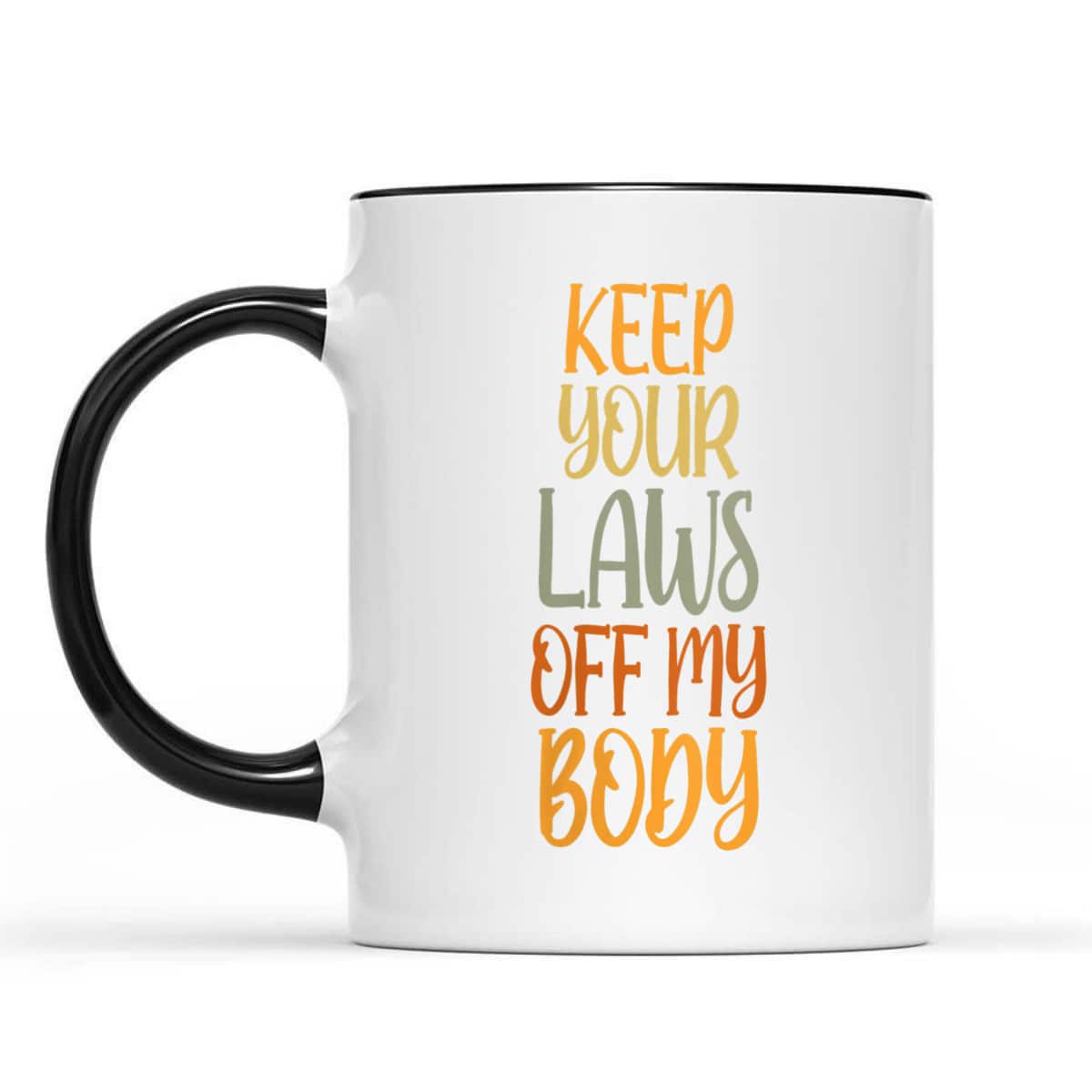 Womens Pro Choice Feminist Keep Your Laws Off My Body T-Shirt Womens Pro Choice Feminist Keep Your Laws Off My Body T-Shirt