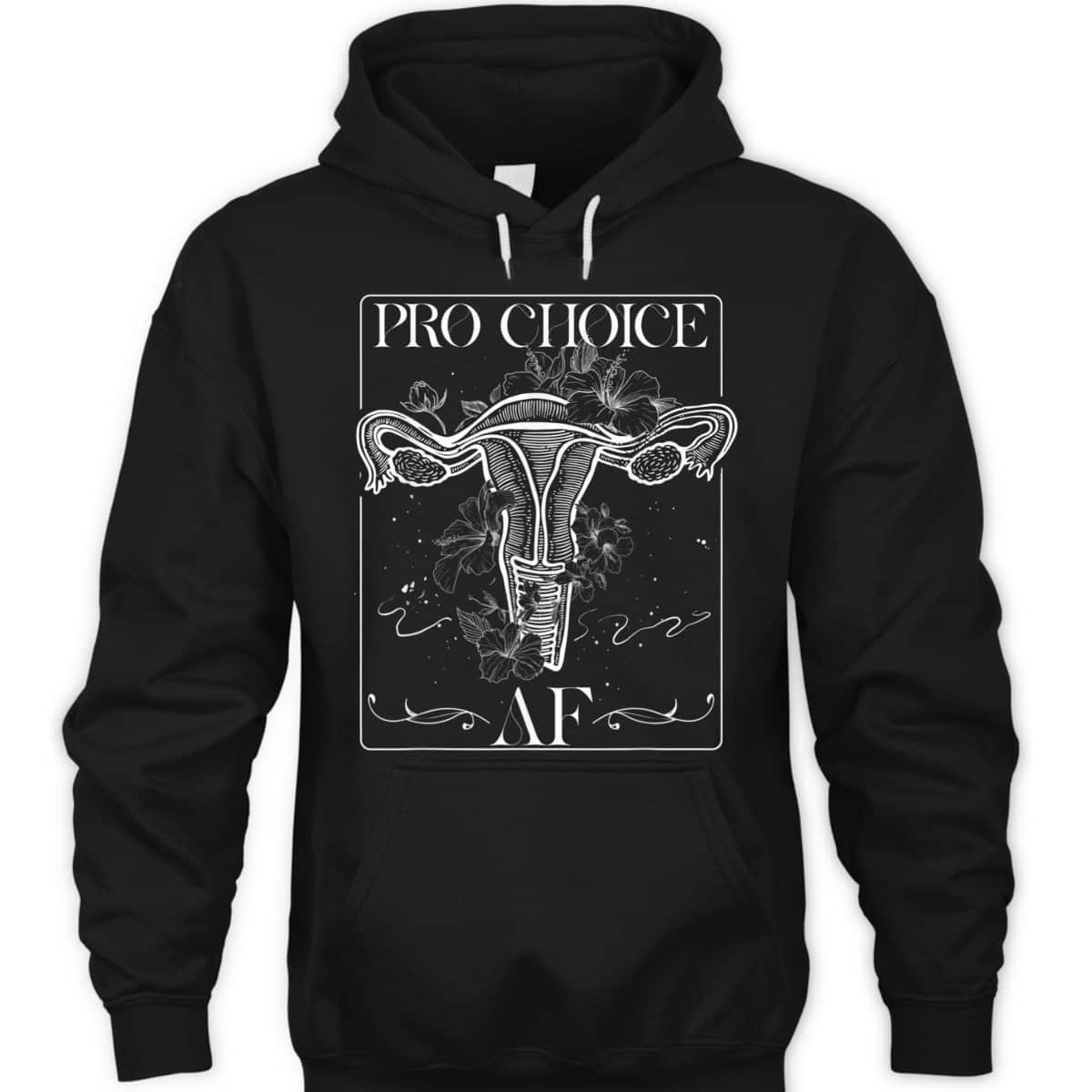 Pro Choice AF Pro Abortion Feminist Feminism Rights T-Shirt Pro Choice AF Pro Abortion Feminist Feminism Rights T-Shirt