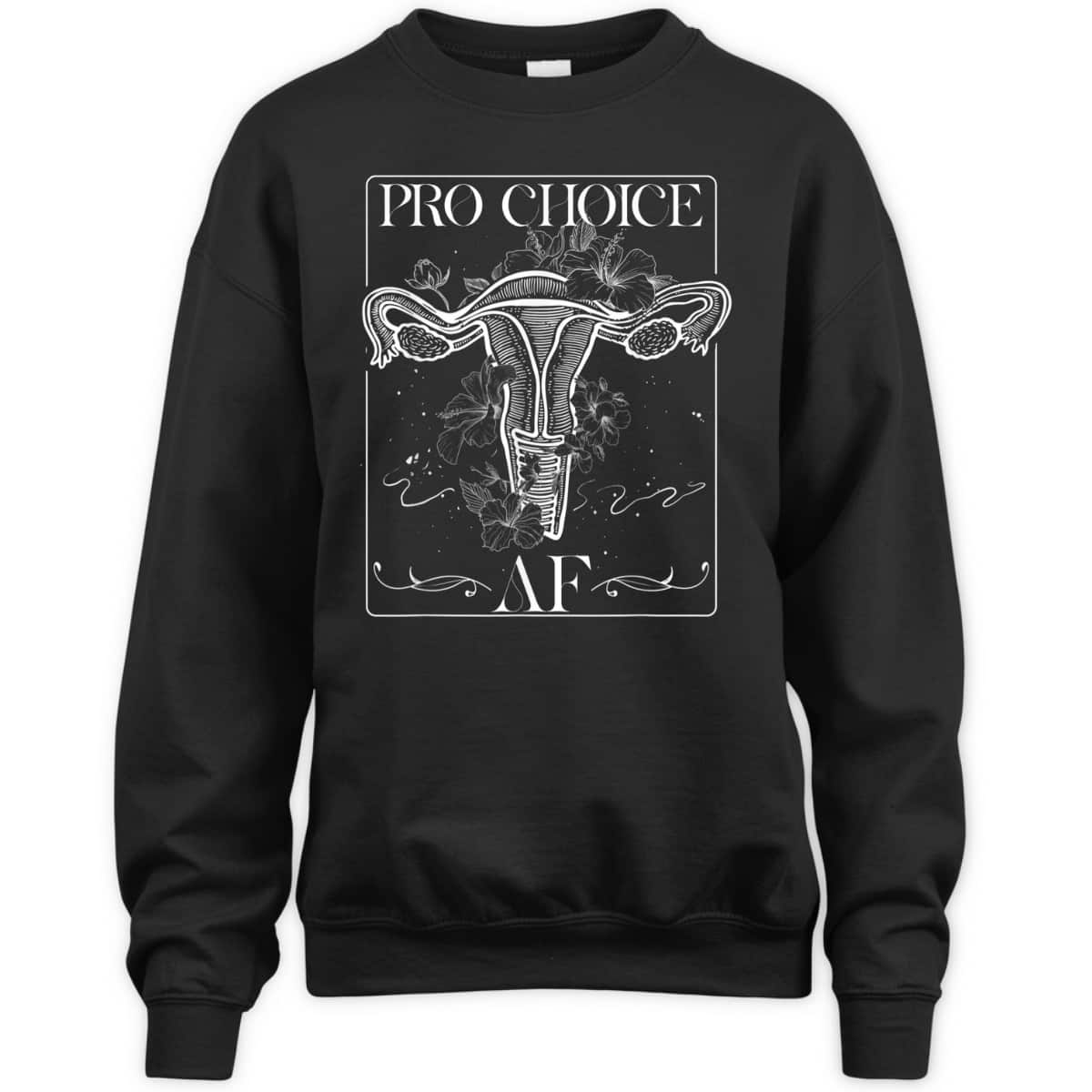 Pro Choice AF Pro Abortion Feminist Feminism Rights T-Shirt