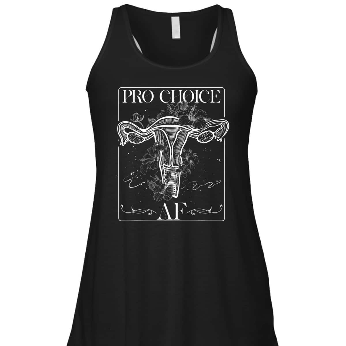 Pro Choice AF Pro Abortion Feminist Feminism Rights T-Shirt
