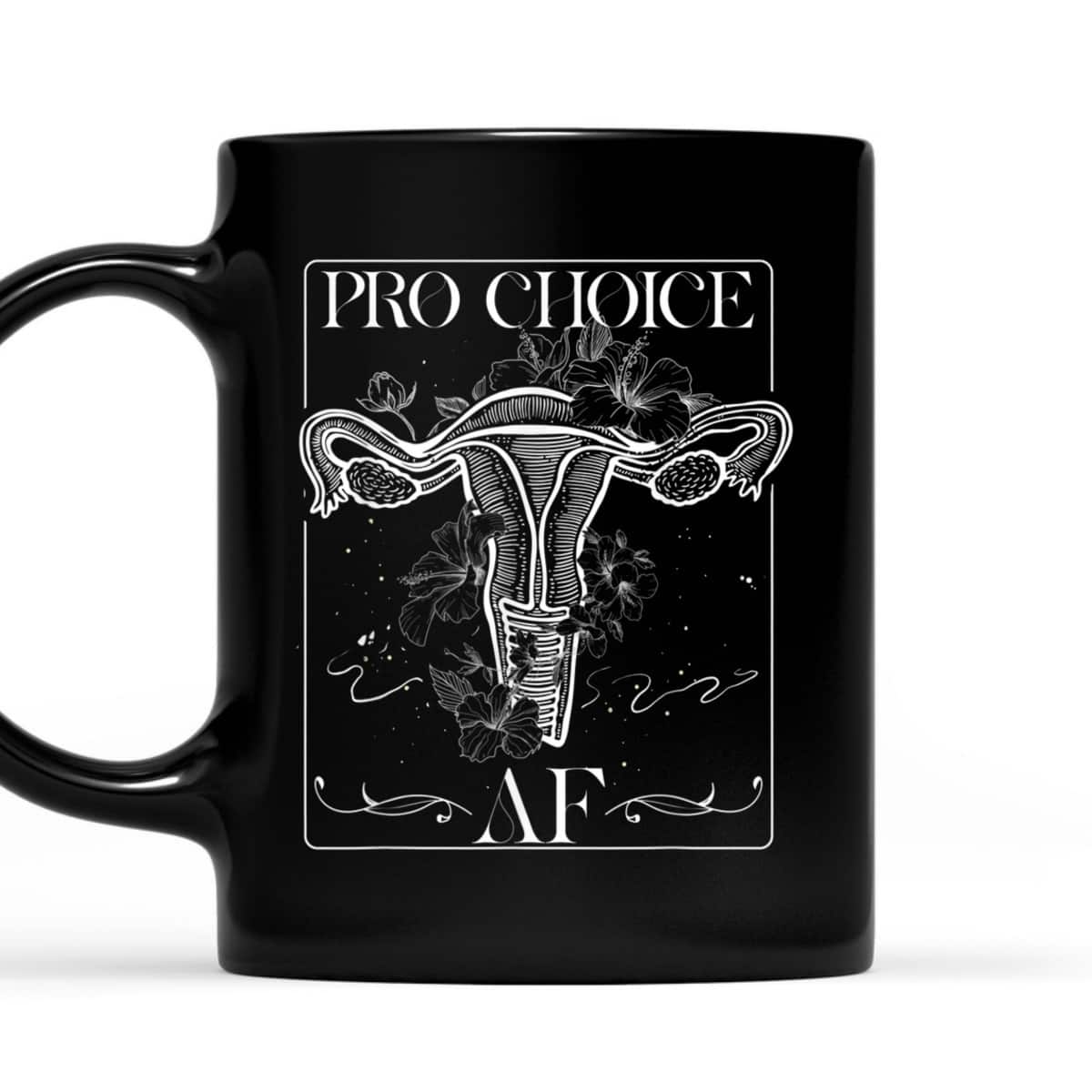 Pro Choice AF Pro Abortion Feminist Feminism Rights T-Shirt Pro Choice AF Pro Abortion Feminist Feminism Rights T-Shirt