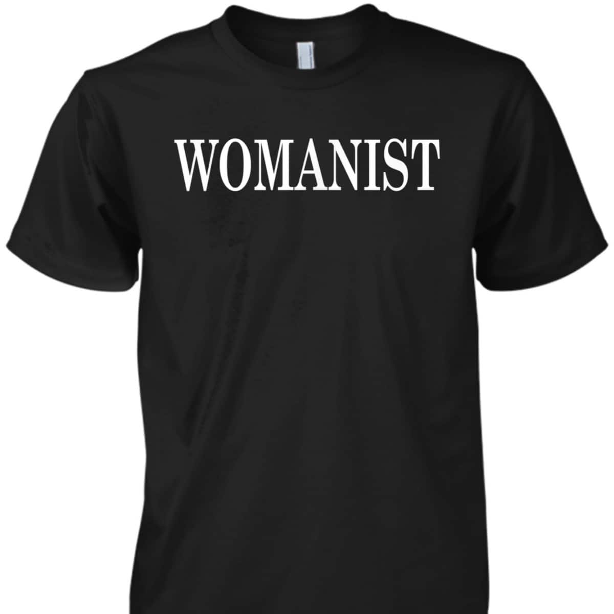 Womanist Black Feminist T-Shirt Womanist Black Feminist T-Shirt