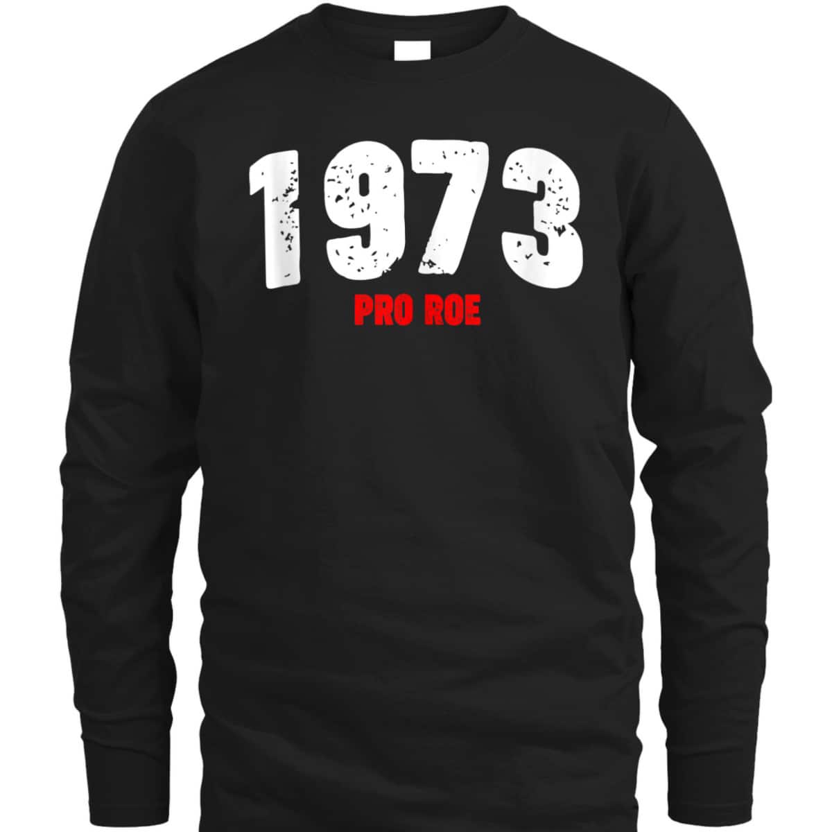 1973 Pro Roe Feminist Pro Choice Abortion Rights T-Shirt