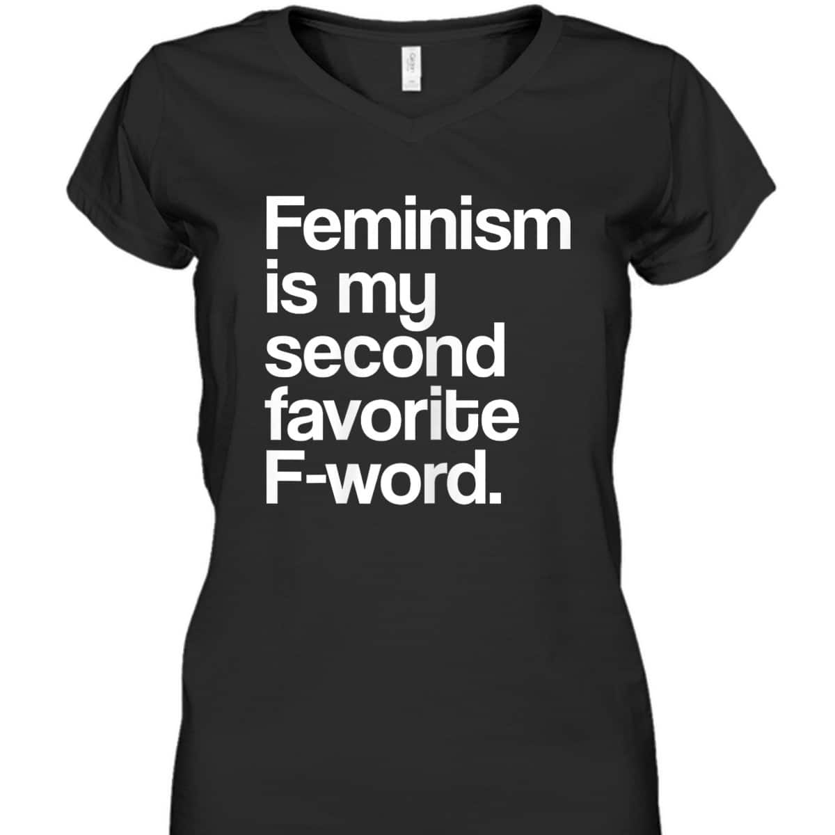 Feminism Is My Second Favorite F Word Feminist T-Shirt