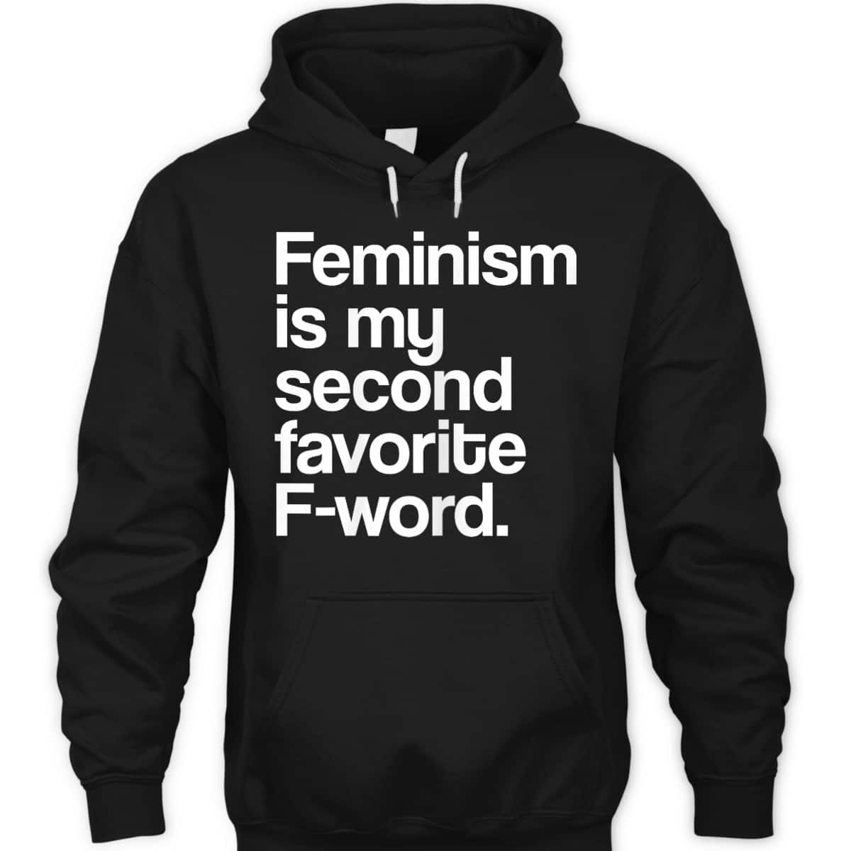 Feminism Is My Second Favorite F Word Feminist T-Shirt