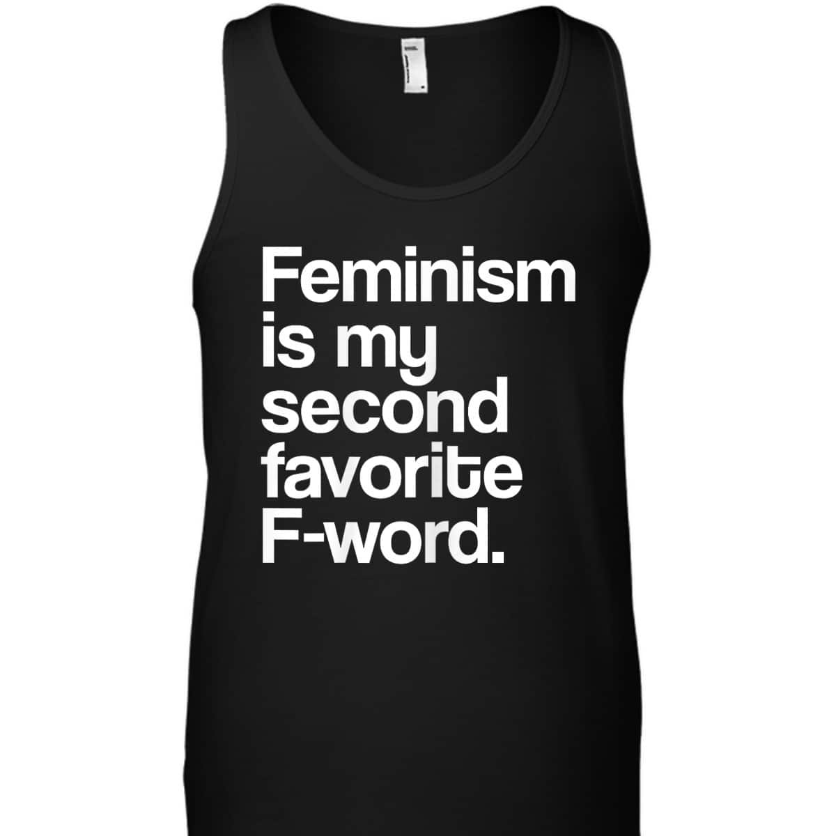 Feminism Is My Second Favorite F Word Feminist T-Shirt