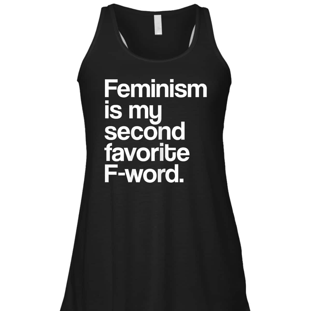 Feminism Is My Second Favorite F Word Feminist T-Shirt Feminism Is My Second Favorite F Word Feminist T-Shirt