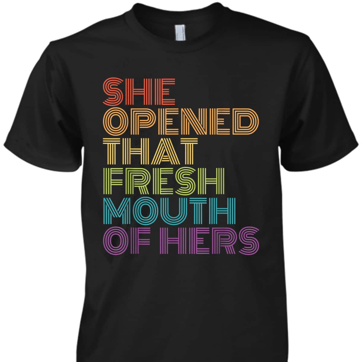 Feminist Gift For Nasty Women She Opened That Fresh Mouth T-Shirt
