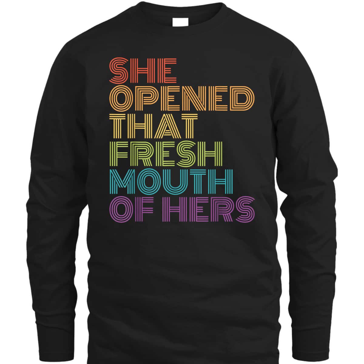 Feminist Gift For Nasty Women She Opened That Fresh Mouth T-Shirt