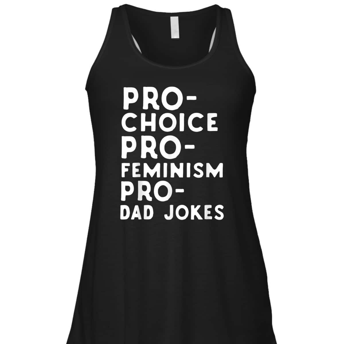 Pro Choice Pro Feminism Pro Dad Jokes Father's Day T-Shirt
