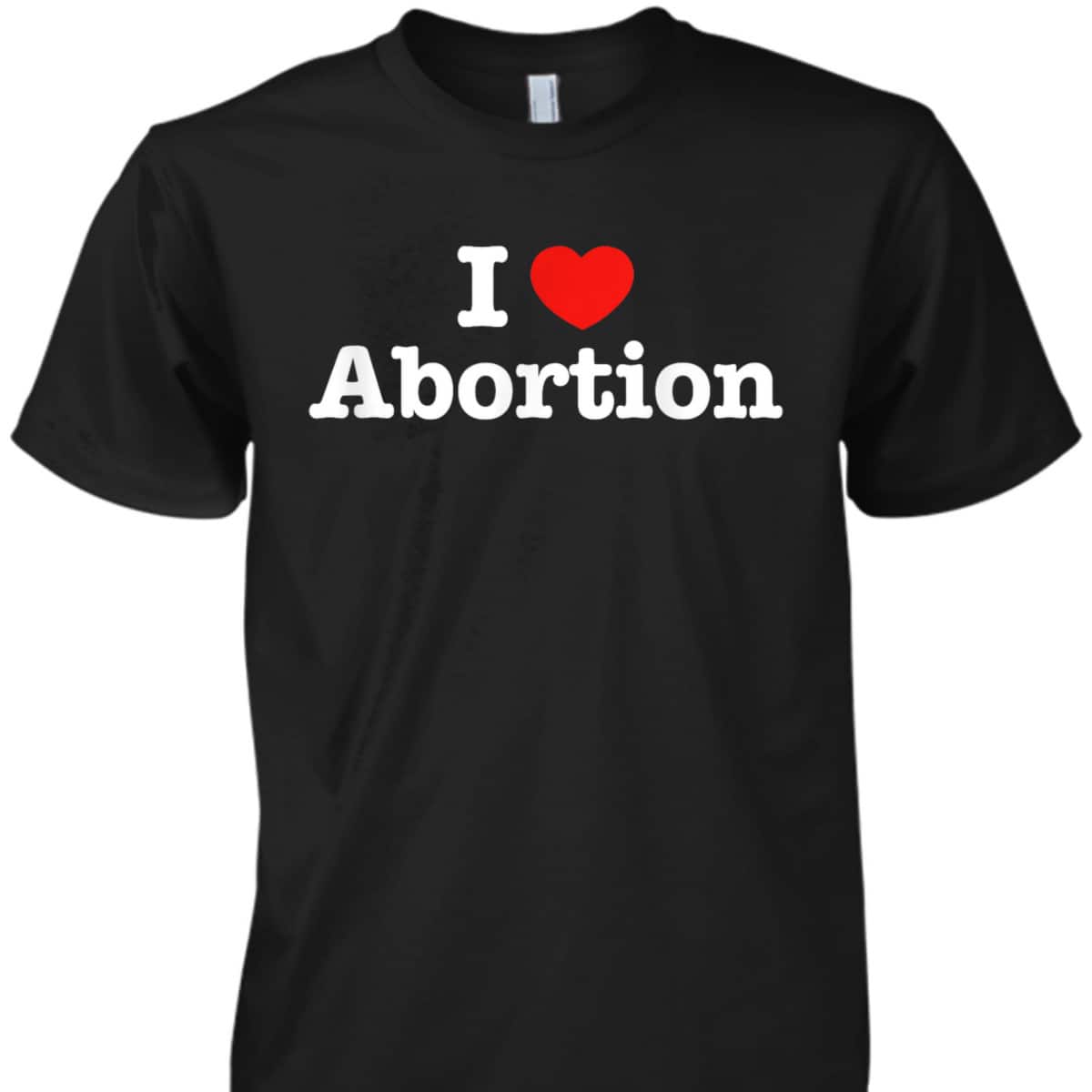 I Heart Abortion Love Pro Choice Feminist Feminism March T-Shirt