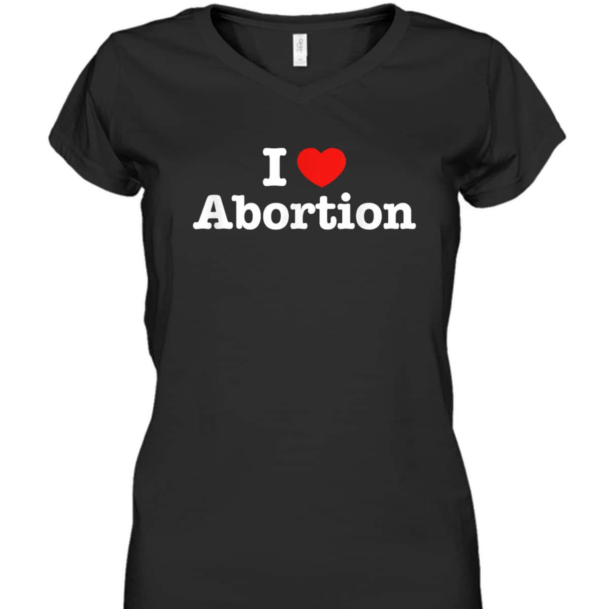 I Heart Abortion Love Pro Choice Feminist Feminism March T-Shirt I Heart Abortion Love Pro Choice Feminist Feminism March T-Shirt