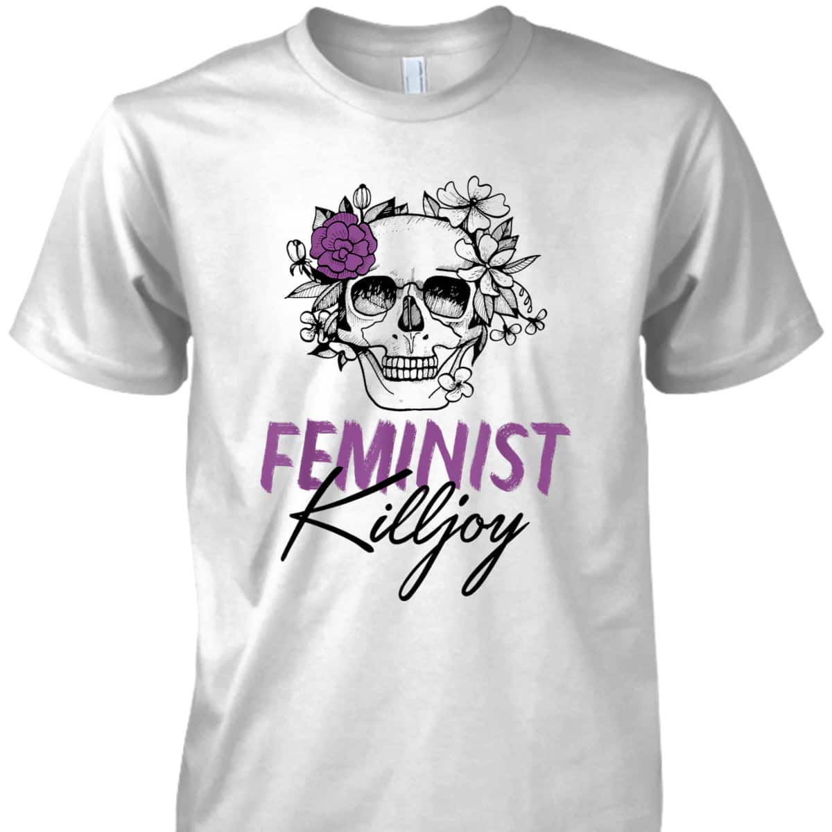 Feminist Killjoy Floral Skull Funny Radical Feminist Art T-Shirt