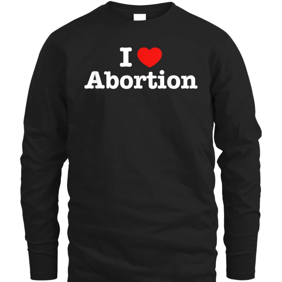 I Heart Abortion Love Pro Choice Feminist Feminism March T-Shirt I Heart Abortion Love Pro Choice Feminist Feminism March T-Shirt