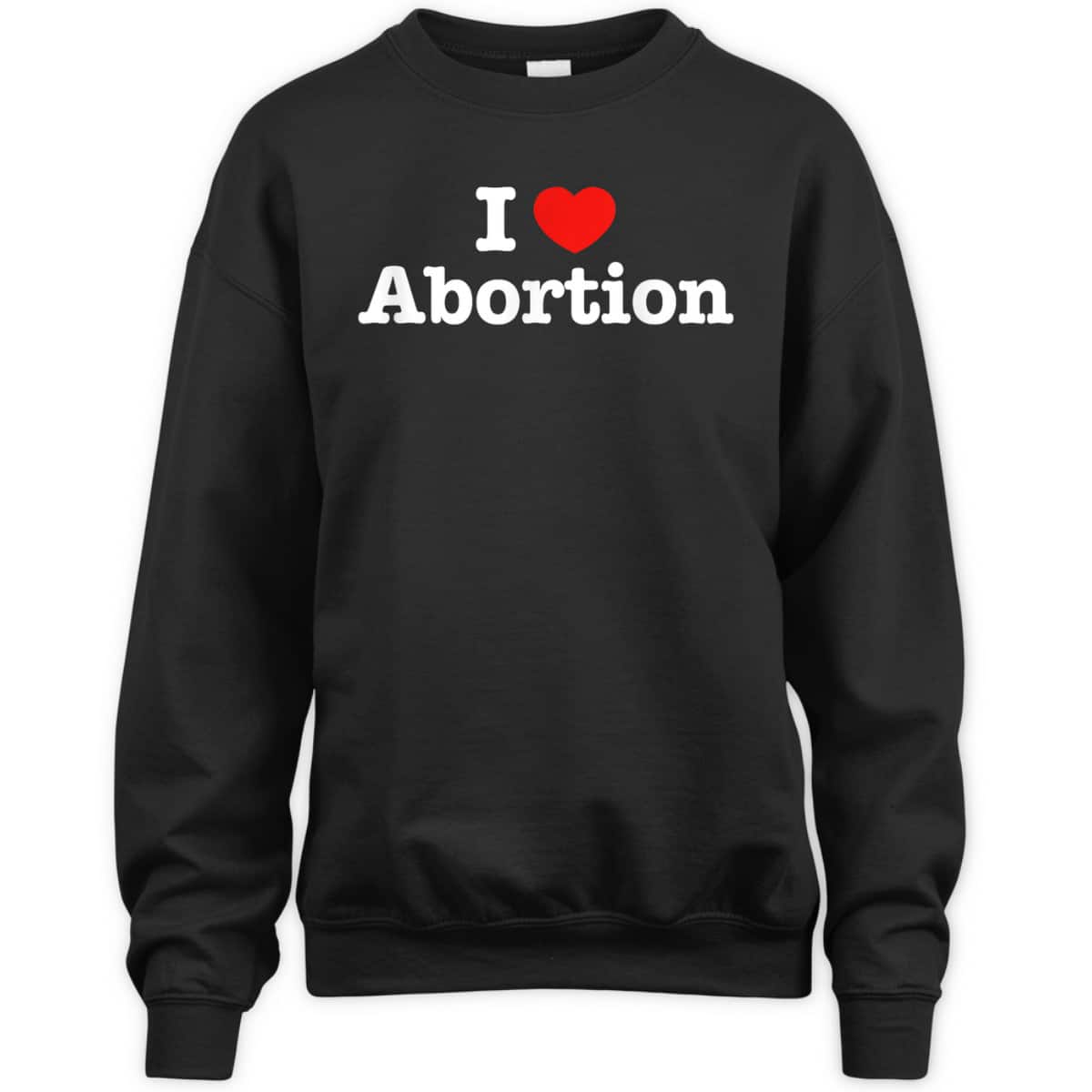 I Heart Abortion Love Pro Choice Feminist Feminism March T-Shirt I Heart Abortion Love Pro Choice Feminist Feminism March T-Shirt