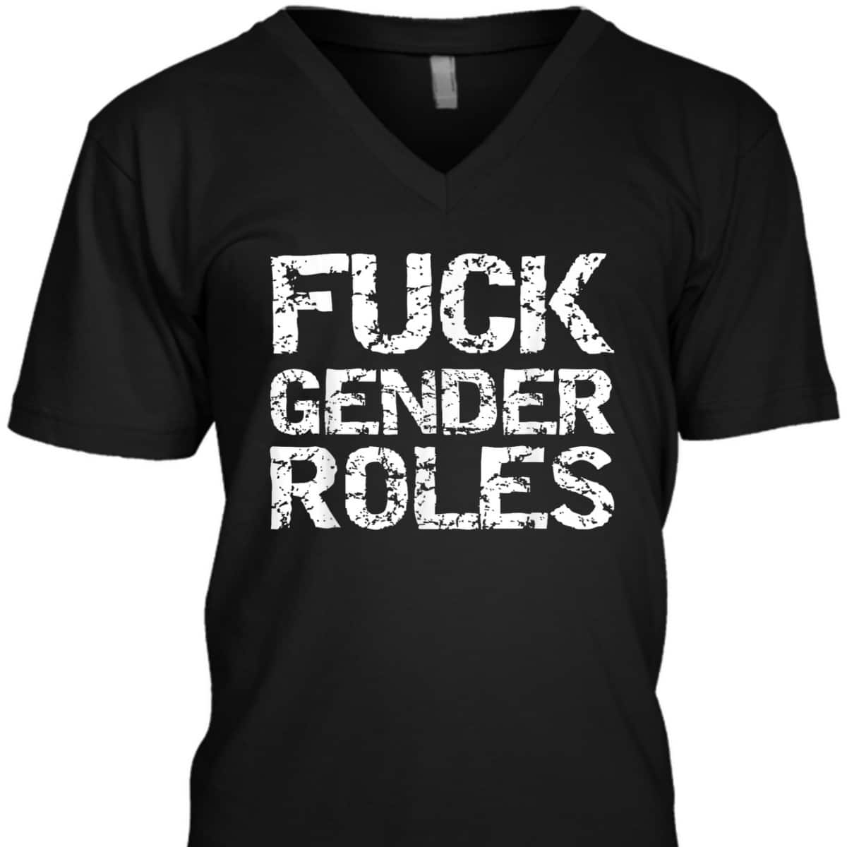 Distressed Feminism Quote For Feminists Fuck Gender Roles T-Shirt