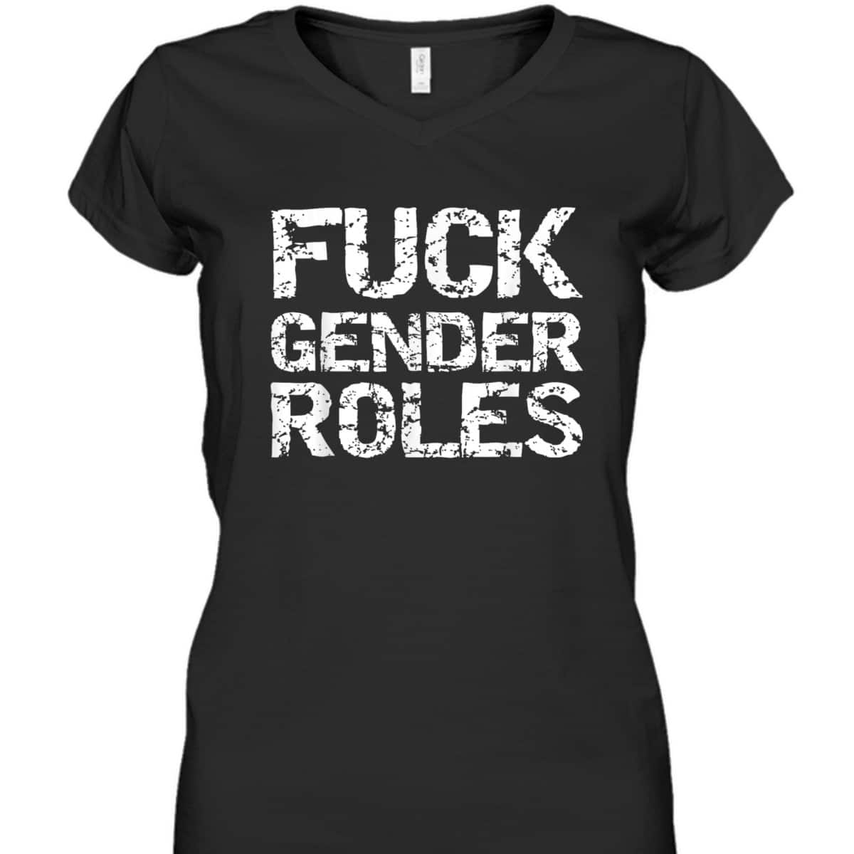 Distressed Feminism Quote For Feminists Fuck Gender Roles T-Shirt
