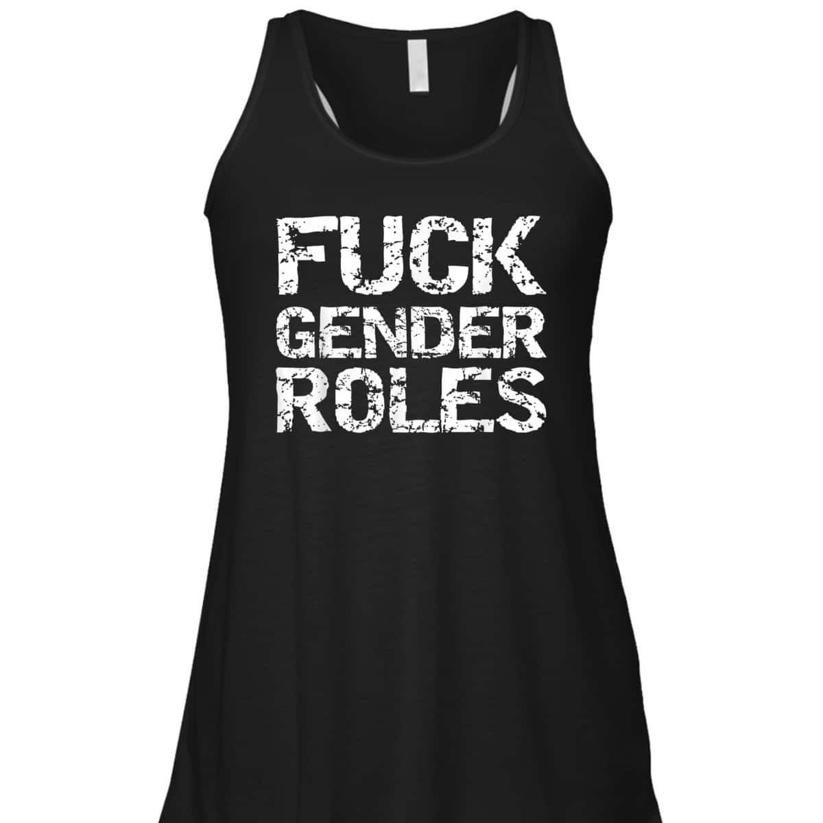 Distressed Feminism Quote For Feminists Fuck Gender Roles T-Shirt Distressed Feminism Quote For Feminists Fuck Gender Roles T-Shirt