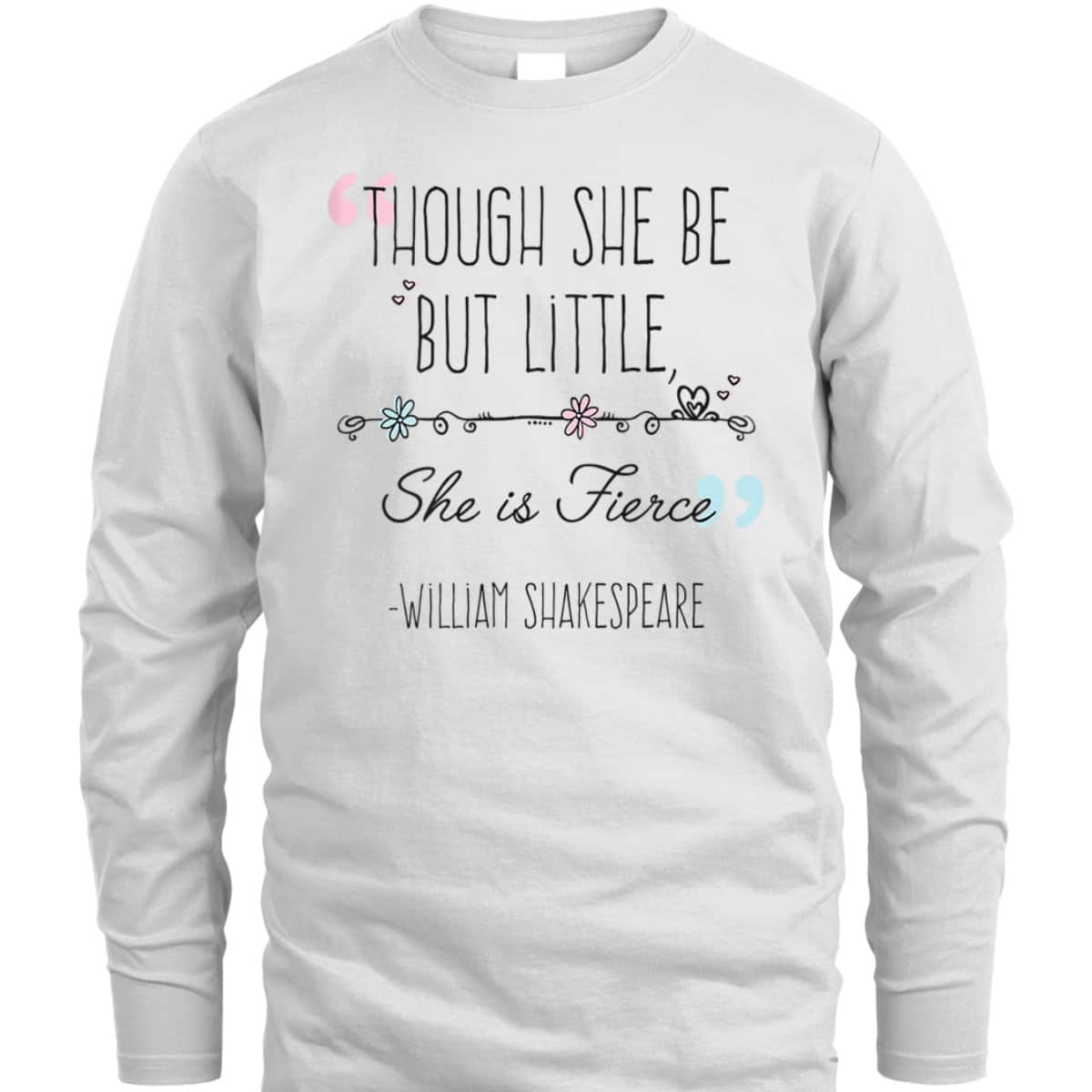 Womens Though She Be But Little She Is Fierce Funny Cute Feminist T-Shirt