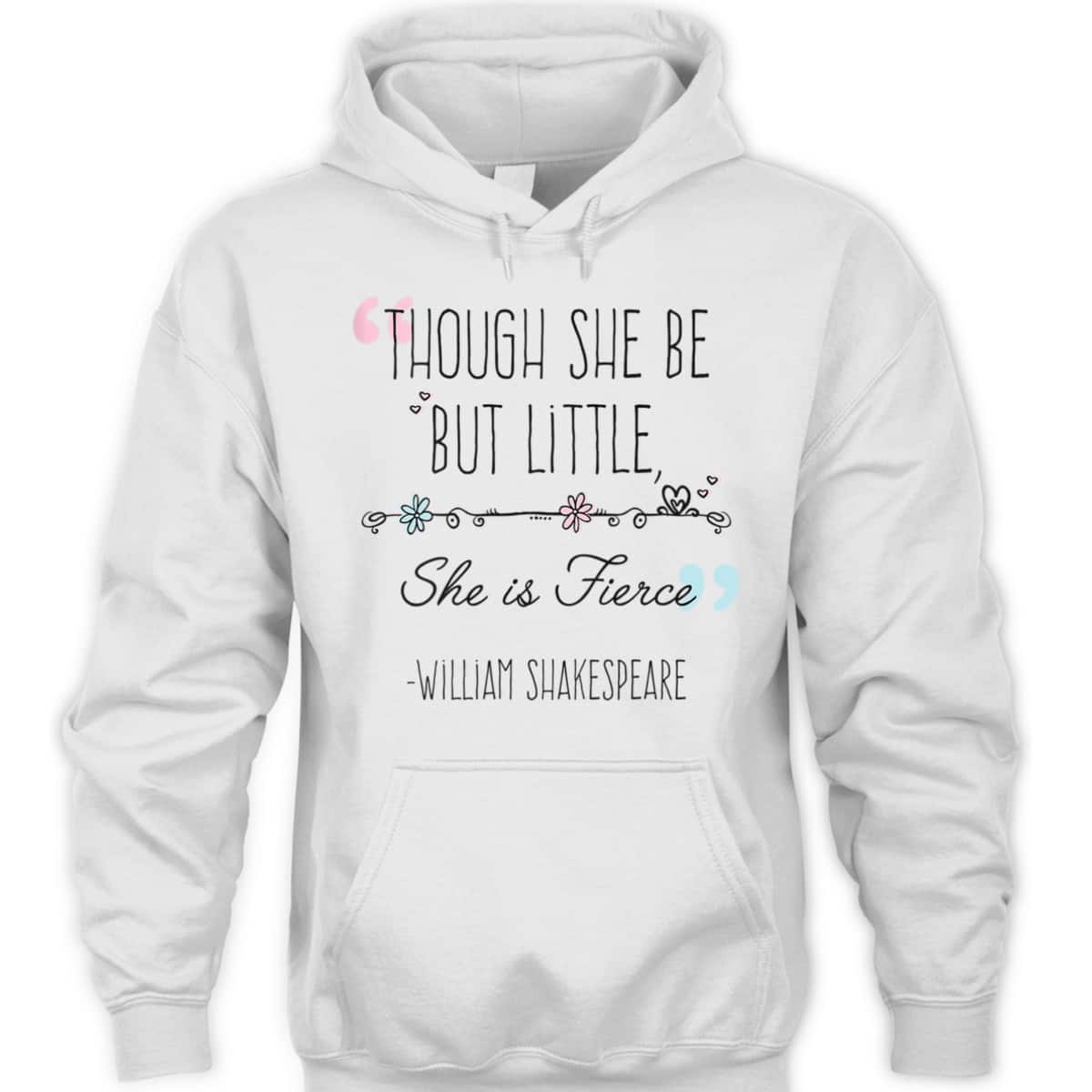 Womens Though She Be But Little She Is Fierce Funny Cute Feminist T-Shirt
