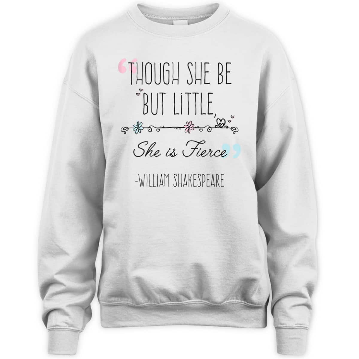 Womens Though She Be But Little She Is Fierce Funny Cute Feminist T-Shirt