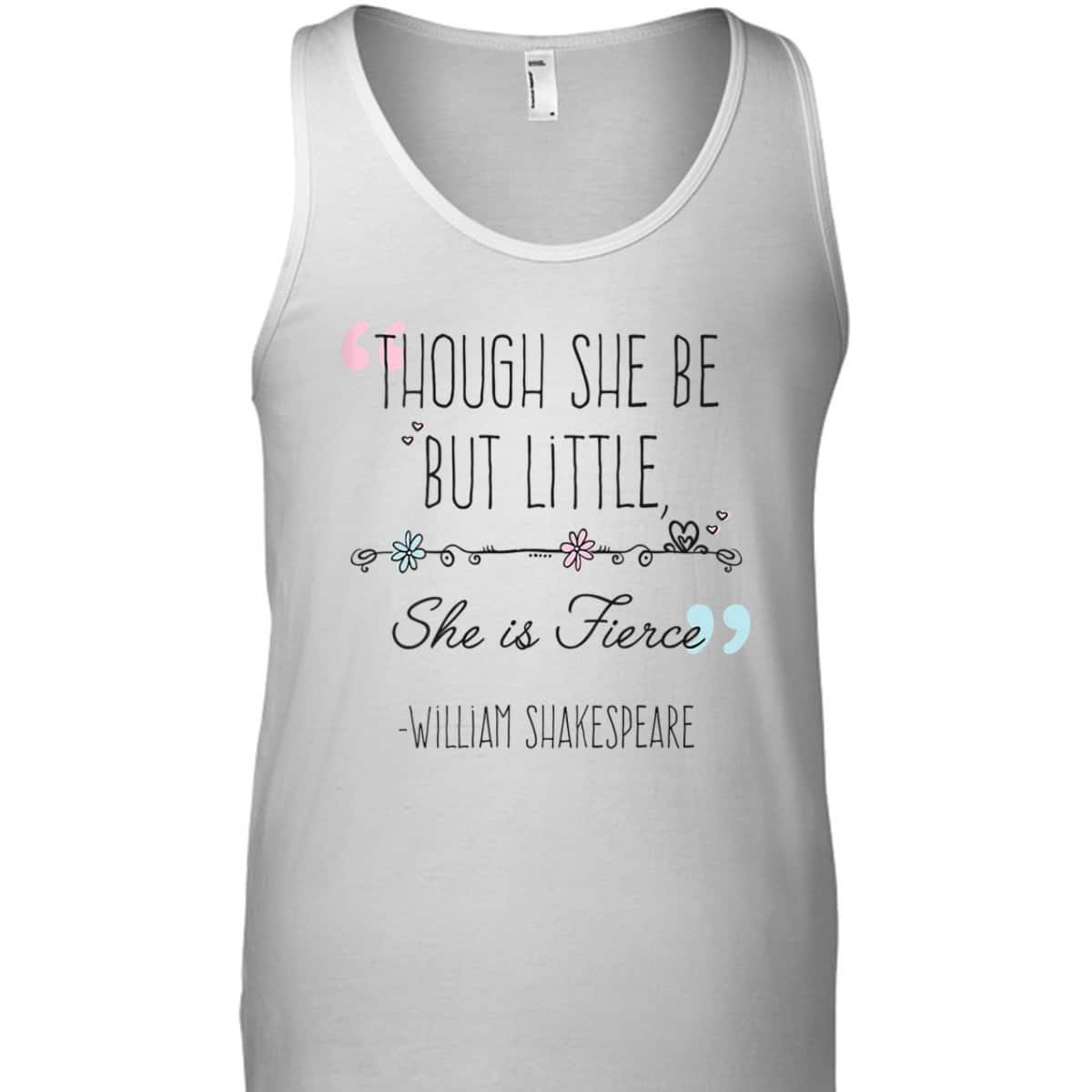 Womens Though She Be But Little She Is Fierce Funny Cute Feminist T-Shirt Womens Though She Be But Little She Is Fierce Funny Cute Feminist T-Shirt